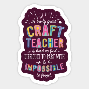 A truly Great Craft Teacher Gift - Impossible to forget Sticker